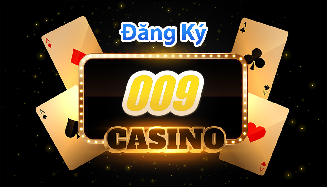 đăng ký 009 Casino